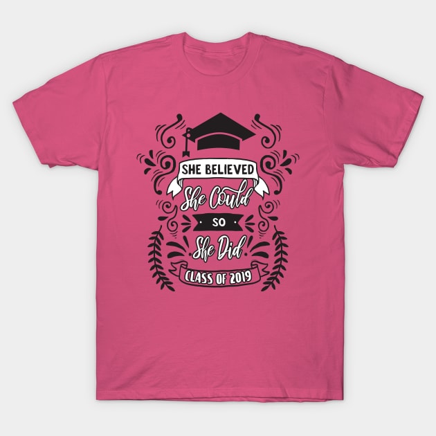 She Believed She Could So She Did Class of 2019 T-Shirt by sergiovarela